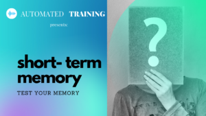 AUTOMATED TRAINING Short term memory